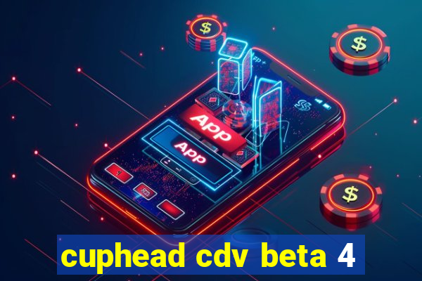 cuphead cdv beta 4
